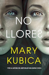 No llores (Un emocionante thriller psicológico) (Spanish Edition) by Mary Kubica, 9781400211210
