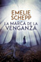 marca de la venganza (Spanish Edition) by Emelie Schepp, 9781418598839