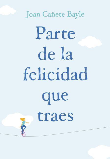 Parte de la felicidad que traes (Spanish Edition) by Joan Canete Bayle, 9781418599041