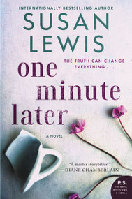 One Minute Later (A Novel) by Susan Lewis, 9780062906564