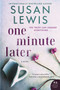 One Minute Later (A Novel) by Susan Lewis, 9780062906564