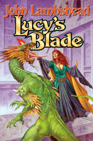 Lucy's Blade by John Lambshead, 9781416555773