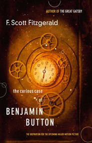 The Curious Case of Benjamin Button (The Inspiration for the Major Motion Picture) by F. Scott Fitzgerald, 9781416556053