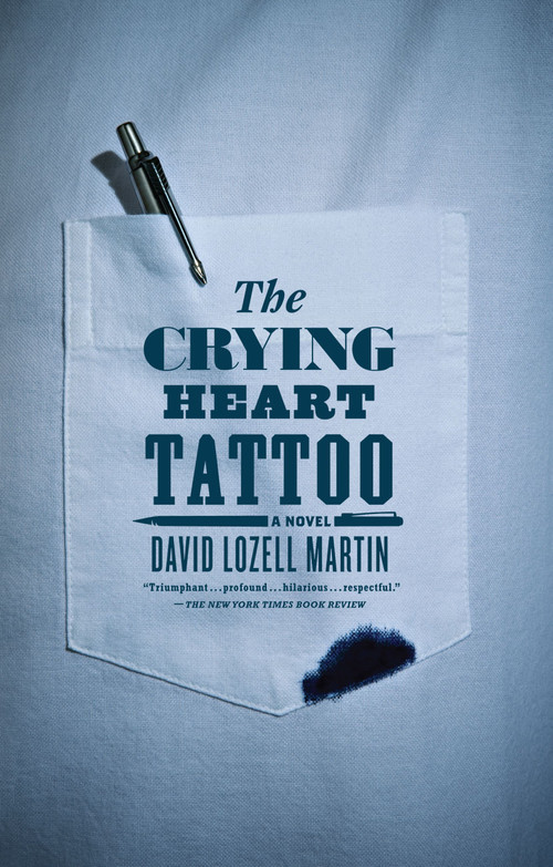 The Crying Heart Tattoo (A Novel) by David Lozell Martin, 9781416556091