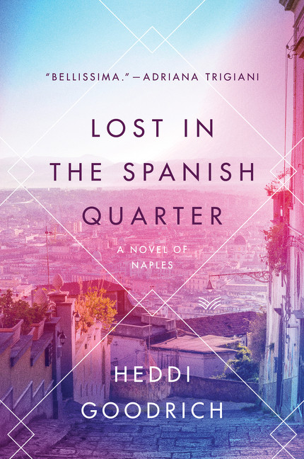 Lost in the Spanish Quarter (A Novel of Naples) by Heddi Goodrich, 9780062910233