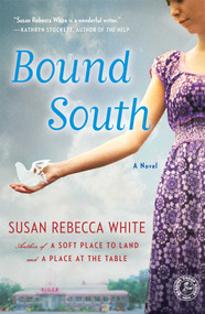 Bound South (A Novel) by Susan Rebecca White, 9781416558675
