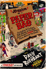 Requiem for a Paper Bag (Celebrities and Civilians Tell Stories of the Best Lost, Tossed, and Found Items from Around the World) by Davy Rothbart, 9781416560548