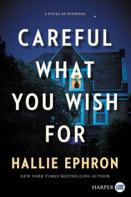 Careful What You Wish For (A Novel of Suspense) - 9780062912046 by Hallie Ephron, 9780062912046