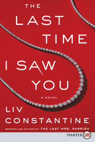 The Last Time I Saw You (A Novel) - 9780062912084 by Liv Constantine, 9780062912084