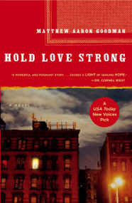 Hold Love Strong (A Novel) by Matthew Aaron Goodman, 9781416562047