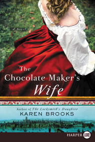 The Chocolate Maker's Wife (A Novel) - 9780062912381 by Karen Brooks, 9780062912381