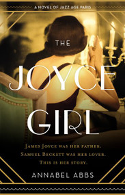 The Joyce Girl (A Novel of Jazz Age Paris) by Annabel Abbs, 9780062912879