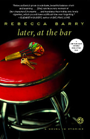 Later, at the Bar (A Novel in Stories) by Rebecca Barry, 9781416563402