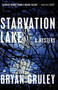 Starvation Lake (A Mystery) by Bryan Gruley, 9781416563624
