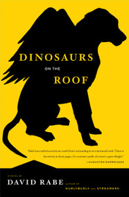 Dinosaurs on the Roof (A Novel) by David Rabe, 9781416564065