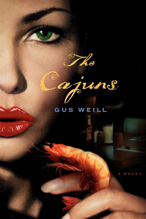 The Cajuns (A Novel) by Gus Weill, 9781416568087