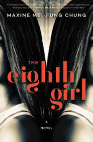 The Eighth Girl (A Novel) - 9780062931122 by Maxine Mei-Fung Chung, 9780062931122