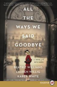 All the Ways We Said Goodbye (A Novel of the Ritz Paris) - 9780062978783 by Beatriz Williams, Lauren Willig, Karen White, 9780062978783
