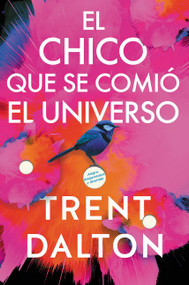 Boy Swallows Universe \ El chico que se comió el universo (Una novela) by Trent Dalton, 9780062932013