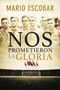 Nos prometieron la gloria (Spanish Edition) by Mario Escobar, 9781418597924