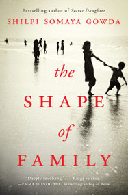 The Shape of Family (A Novel) - 9780062933225 by Shilpi Somaya Gowda, 9780062933225