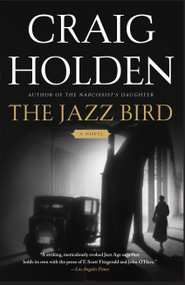 The Jazz Bird (A Novel) by Craig Holden, 9781416572770