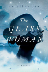 The Glass Woman (A Novel) by Caroline Lea, 9780062935106