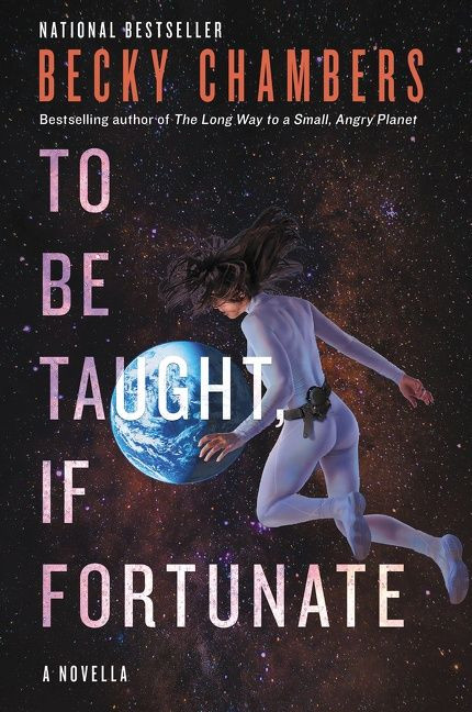 To Be Taught, If Fortunate by Becky Chambers, 9780062936011