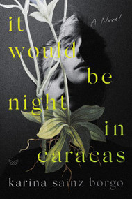 It Would Be Night in Caracas by Karina Sainz Borgo, Elizabeth Bryer, 9780062936868