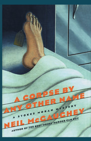 A Corpse By Any Other Name (A Stokes Moran Mystery) by Neil Mcgaughey, 9781416575115