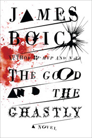 The Good and the Ghastly (A Novel) by James Boice, 9781416575450
