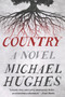 Country (A Novel) by Michael Hughes, 9780062940322
