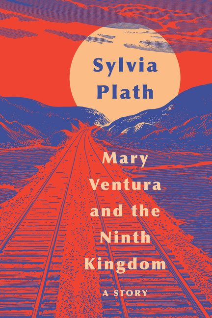 Mary Ventura and the Ninth Kingdom (A Story) - 9780062940834 by Sylvia Plath, 9780062940834
