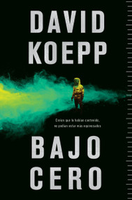 Cold Storage \ Bajo cero (Spanish Edition) by David Koepp, 9780062942999