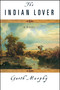 The Indian Lover (A Novel) by Garth Murphy, 9781416577836