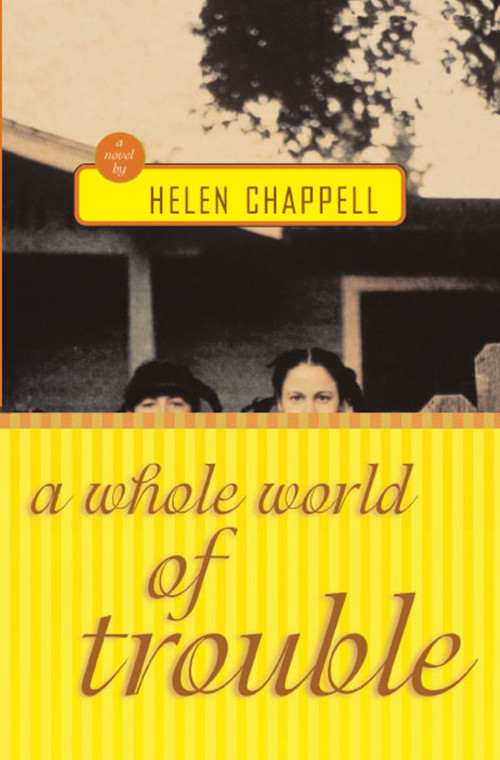 A Whole World of Trouble (A Novel) by Helen Chappell, 9781416578437