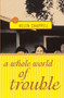 A Whole World of Trouble (A Novel) by Helen Chappell, 9781416578437