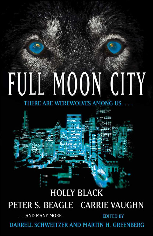 Full Moon City by Darrell Schweitzer, Martin Harry Greenberg, 9781416584131