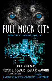 Full Moon City by Darrell Schweitzer, Martin Harry Greenberg, 9781416584131