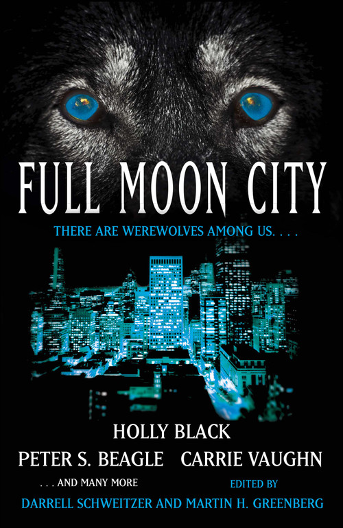 Full Moon City by Darrell Schweitzer, Martin Harry Greenberg, 9781416584131