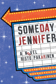 Someday Jennifer (A Novel) by Risto Pakarinen, 9781443459600