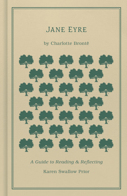 Jane Eyre (A Guide to Reading and Reflecting) by Karen Swallow Prior, Charlotte Brontë, 9781462796670
