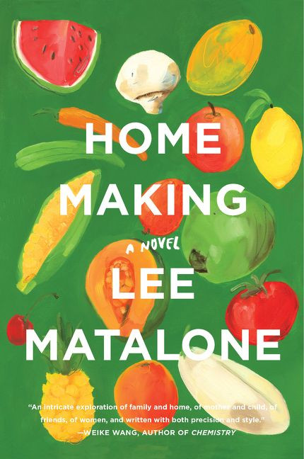 Home Making (A Novel) by Lee Matalone, 9780062953667