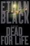Dead for Life (A Novel) by Ethan Black, 9781416585756