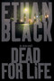 Dead for Life (A Novel) by Ethan Black, 9781416585756