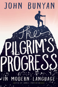 The Pilgrim's Progress in Modern Language by John Bunyan, Daniel Frayer-Griggs, Dylan Rooke, 9781641232418