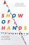 Show of Hands (A Novel) by Anthony McCarten, 9781416586074