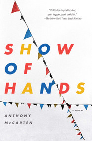 Show of Hands (A Novel) by Anthony McCarten, 9781416586074