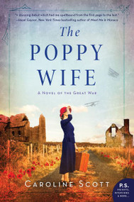 The Poppy Wife (A Novel of the Great War) by Caroline Scott, 9780062955326
