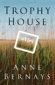 Trophy House (A Novel) by Anne Bernays, 9781416586302